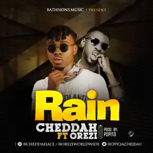 Cheddah - Rain (Popito) Ft Orezi